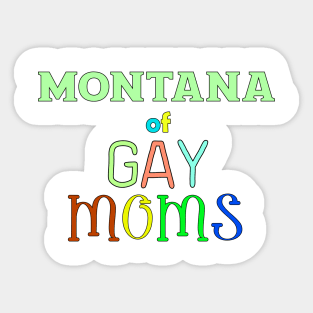 Montana Of Gay Moms Sticker